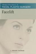 Thomas Procedures in Facial Plastic Surgery: Facelift di J. Regan Thomas edito da McGraw-Hill Education