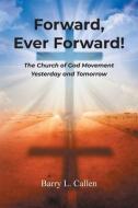 Forward, Ever Forward! di Callen Barry L Callen edito da Emeth Press
