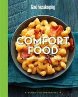 Good Housekeeping Comfort Food: Scrumptious Classics Made Easy edito da Hearst