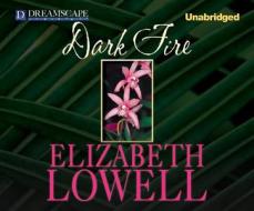 Dark Fire di Elizabeth Lowell edito da Dreamscape Media