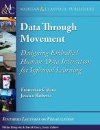 Data Through Movement di Francesco Cafaro, Jessica Roberts edito da Morgan & Claypool Publishers
