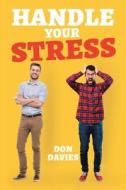 Handle Your Stress di Don Davies edito da Christian Faith Publishing, Inc
