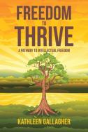 Freedom to Thrive di Kathleen Gallagher edito da Page Publishing, Inc