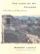 The Land of My Fathers: A Son's Return to the Basque Country di Robert Laxalt edito da UNIV OF NEVADA PR