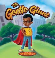 The Gentle Giant di Pollard Eboni Christina Pollard edito da Eboni Pollard