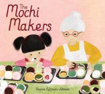 The Mochi Makers di Sharon Fujimoto-Johnson edito da Simon & Schuster