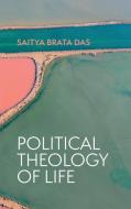 Political Theology of Life di Saitya Brata Das edito da Pickwick Publications