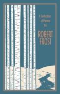 Collection Of Poems By Robert Frost di Robert Frost edito da Canterbury Classics