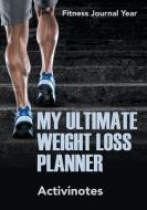 My Ultimate Weight Loss Planner - Fitness Journal Year di Activinotes edito da Activinotes