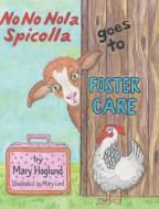 No No Nola Spicolla Goes to Foster Care di Mary Hoglund edito da Covenant Books