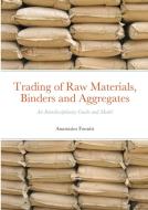 Trading of Raw Materials, Binders and Aggregates di Anastasios Fountis edito da LULU PR