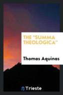 The Summa Theologica of St. Thomas Aquinas di Thomas Aquinas edito da LIGHTNING SOURCE INC