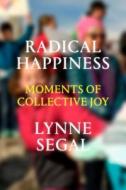 Radical Happiness di Lynne Segal edito da Verso Books