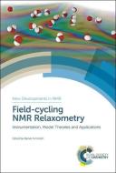 Field-cycling NMR Relaxometry di RAINER KIMMICH edito da Royal Society of Chemistry