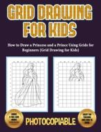 How to Draw a Princess and a Prince Using Grids for Beginners (Grid Drawing for Kids) di Nicola Ridgeway, James Manning edito da CBT Books