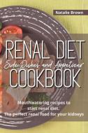 Renal Diet Side Dishes and Appetizer Cookbook di Natalie Brown edito da Charlie Creative Lab
