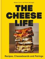 The Cheese Life: Recipes, Cheeseboards and Pairings di Mathew Carver edito da KYLE BOOKS