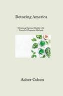Detoxing America di Asher Cohen edito da Asher Cohen