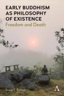 Early Buddhism As Philosophy Of Existence di Susan E. Babbitt edito da Anthem Press