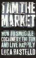 I Am The Market di Luca Rastello edito da Granta Books