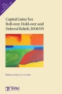 Capital Gains Tax Roll-over, Hold-over And Deferral Reliefs 2008/09 di Rebecca Cave edito da Bloomsbury Publishing Plc