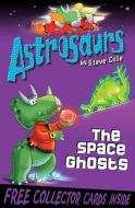 Astrosaurs 6: The Space Ghosts di Stephen Cole edito da Random House Children's Publishers UK