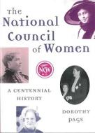 The National Council of Women: A Centennial History di Dorothy Page edito da AUCKLAND UNIV PR