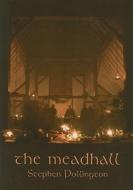 The Meadhall: The Feasting Tradition in Anglo-Saxon England di Stephen Pollington edito da ANGLO-SAXON BOOKS