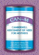 CAN-M: Camberwell Assessment of Need for Mothers di Louise Howard, Katherine Hunt, Mike Slade, Veronica O'Keane, Trudi Seneviratne, Morven Leese, Graham Thornicroft, Wisema edito da RCPsych Publications