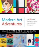 MODERN ART ADVENTURES di Maja Pitamic, Jill Laidlaw edito da Modern Books