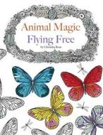 Animal Magic: Flying Free. Anti-Stress Animal Art Therapy di Christina Rose edito da BELL & MACKENZIE PUB