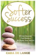 Softer Success di Cara de Lange edito da Conscious Dreams Publishing