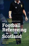 Football Refereeing in Scotland di Drew Herbertson edito da Drew Herbertson