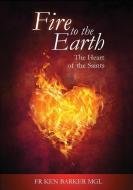 FIRE TO THE EARTH di Ken Barker edito da CONNOR COURT PUB