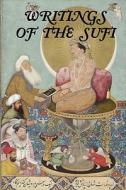 Writings of the Sufi: The Mystical Tradition in Islam di Omar Khayyam, Pir-O-Murshid Khan, Farid Attar edito da RED & BLACK PUBL