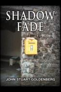 Shadow Fade di John Stuart Goldenberg edito da Telemachus Press, LLC
