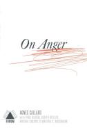 On Anger di Agnes Callard, Deborah Chasman, Joshua Cohen, Paul Bloom, Elizabeth Bruenig edito da BOSTON REVIEW