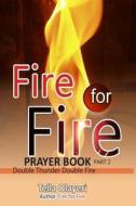 Fire for Fire Part Two di Tella Olayeri edito da Createspace Independent Publishing Platform