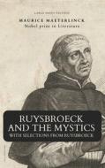 Ruysbroeck and the Mystics di Maurice Maeterlinck edito da Alicia Editions
