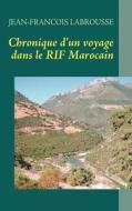 Chronique d'un voyage dans le RIF Marocain di Jean-François Labrousse edito da Books on Demand