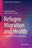 Refugee Migration and Health edito da Springer-Verlag GmbH