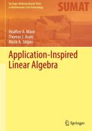Application-Inspired Linear Algebra di Heather A. Moon, Thomas J. Asaki, Marie A. Snipes edito da Springer Nature Switzerland AG