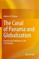 The Canal of Panama and Globalization di Andrew R. Thomas edito da Springer International Publishing