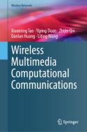 Wireless Multimedia Computational Communications di Xiaoming Tao, Yiping Duan, Liting Wang, Danlan Huang, Zhijin Qin edito da Springer International Publishing