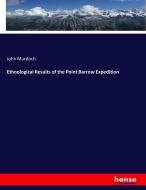 Ethnological Results of the Point Barrow Expedition di John Murdoch edito da hansebooks