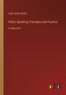 Public Speaking; Principles and Practice di Irvah Lester Winter edito da Outlook Verlag