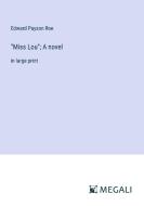 "Miss Lou"; A novel di Edward Payson Roe edito da Megali Verlag