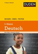 Wissen - Üben - Testen: Deutsch 5. Klasse di Hans-Jörg Richter, Wencke Schulenberg, Annegret Ising, Anja Steinhauer edito da Bibliograph. Instit. GmbH