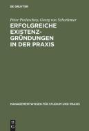 Erfolgreiche Existenzgründungen in der Praxis di Peter Posluschny, Georg Von Schorlemer edito da De Gruyter Oldenbourg