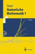 Numerische Mathematik 1: Eine Einfahrung - Unter Uber Cksichtigung Von Vorlesungen Von F.L. Bauer (8., Neu Bearb. U. Erw. Aufl. 1) di Josef Stoer edito da Springer